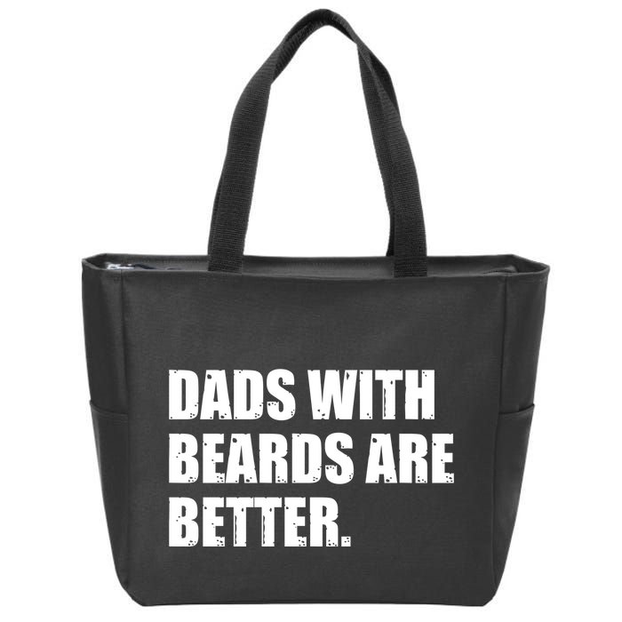 Funny Dads With Beards Are Better Zip Tote Bag