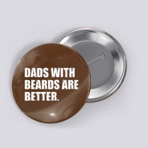 Funny Dads With Beards Are Better Button