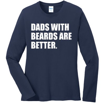 Funny Dads With Beards Are Better Ladies Long Sleeve Shirt