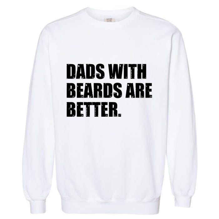 Funny Dads With Beards Are Better Garment-Dyed Sweatshirt