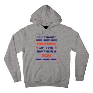 Foam Dart War Birthday Father Of The Birthday Boy Tall Hoodie