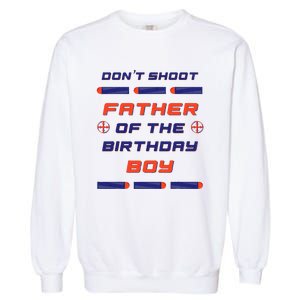 Foam Dart War Birthday Father Of The Birthday Boy Garment-Dyed Sweatshirt