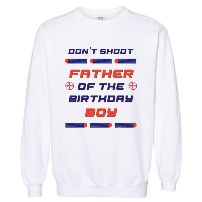 Foam Dart War Birthday Father Of The Birthday Boy Garment-Dyed Sweatshirt