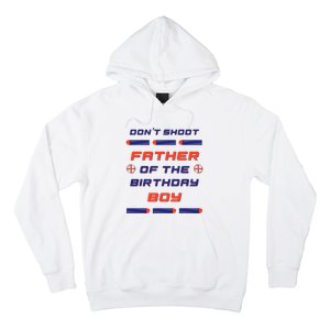 Foam Dart War Birthday Father Of The Birthday Boy Hoodie