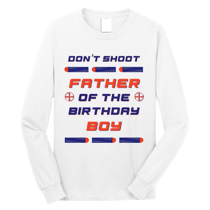 Foam Dart War Birthday Father Of The Birthday Boy Long Sleeve Shirt