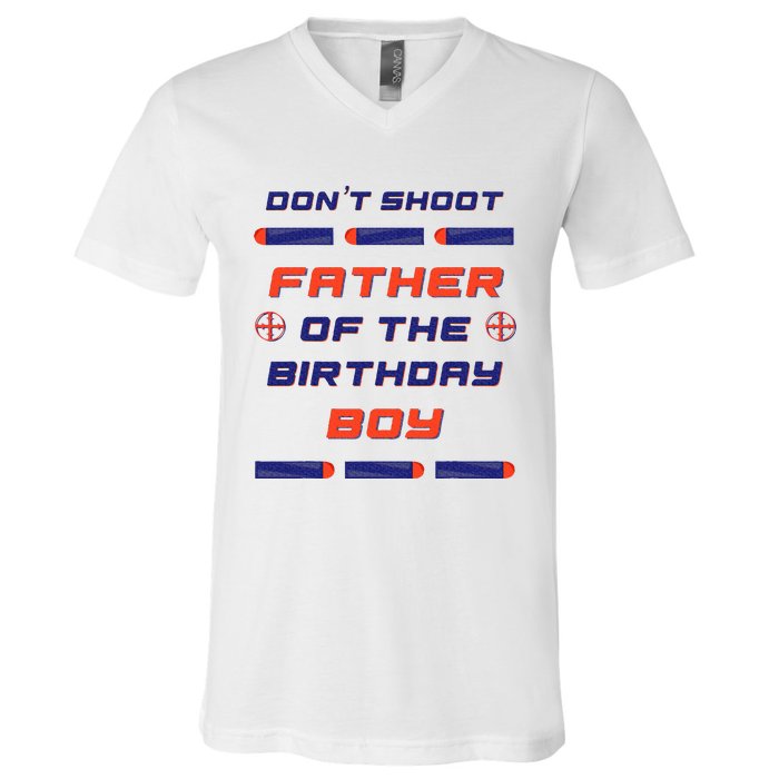 Foam Dart War Birthday Father Of The Birthday Boy V-Neck T-Shirt