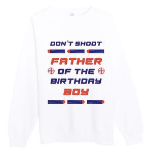 Foam Dart War Birthday Father Of The Birthday Boy Premium Crewneck Sweatshirt