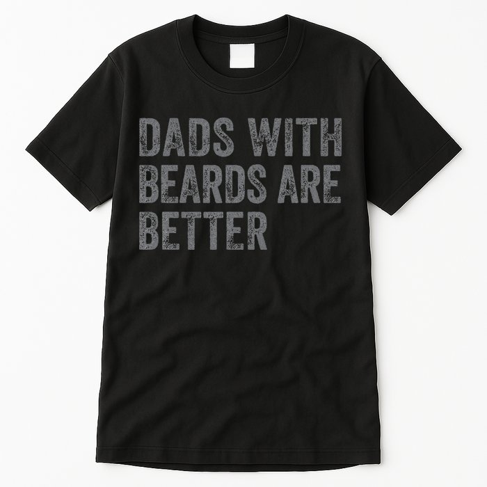 Funny Dads With Beards Are Better Fathers Valentines Day Tall T-Shirt