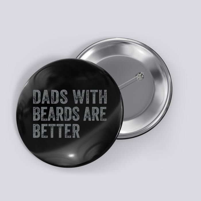 Funny Dads With Beards Are Better Fathers Valentines Day Button