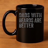 Funny Dads With Beards Are Better Fathers Valentines Day 11oz C Handle Ceramic Mug
