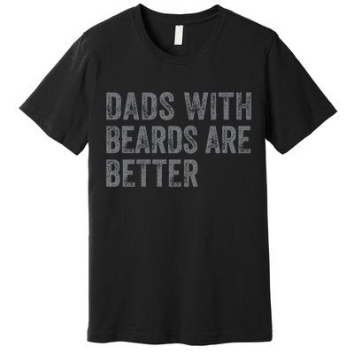 Funny Dads With Beards Are Better Fathers Valentines Day Premium T-Shirt