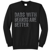 Funny Dads With Beards Are Better Fathers Valentines Day Tall Sweatshirt