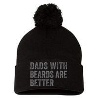 Funny Dads With Beards Are Better Fathers Valentines Day Pom Pom 12in Knit Beanie