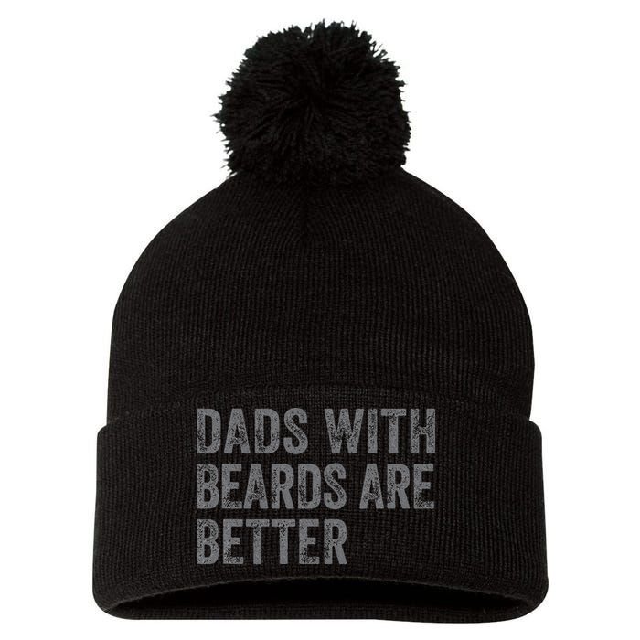 Funny Dads With Beards Are Better Fathers Valentines Day Pom Pom 12in Knit Beanie