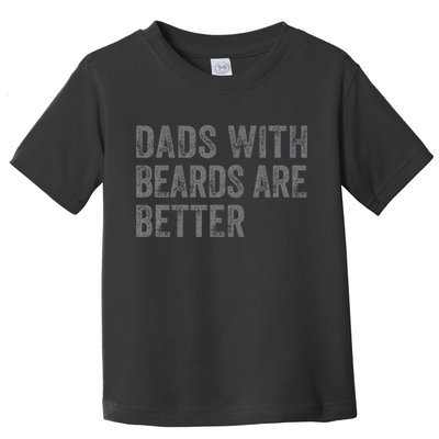 Funny Dads With Beards Are Better Fathers Valentines Day Toddler T-Shirt