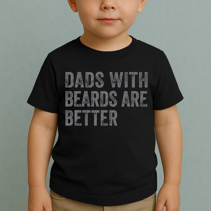 Funny Dads With Beards Are Better Fathers Valentines Day Toddler T-Shirt