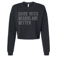 Funny Dads With Beards Are Better Fathers Valentines Day Cropped Pullover Crew