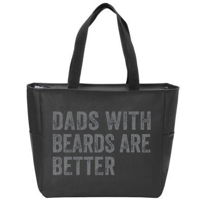 Funny Dads With Beards Are Better Fathers Valentines Day Zip Tote Bag