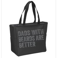 Funny Dads With Beards Are Better Fathers Valentines Day Zip Tote Bag