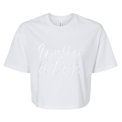 Funny Dog Walking Quote For Dog Lovers Gift Walker Of Dogs Bella+Canvas Jersey Crop Tee