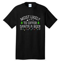 Funny Drinking Xmas Most Likely To Offer Santa A Beer Christmas Gift Tall T-Shirt