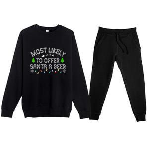 Funny Drinking Xmas Most Likely To Offer Santa A Beer Christmas Gift Premium Crewneck Sweatsuit Set