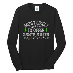 Funny Drinking Xmas Most Likely To Offer Santa A Beer Christmas Gift Tall Long Sleeve T-Shirt