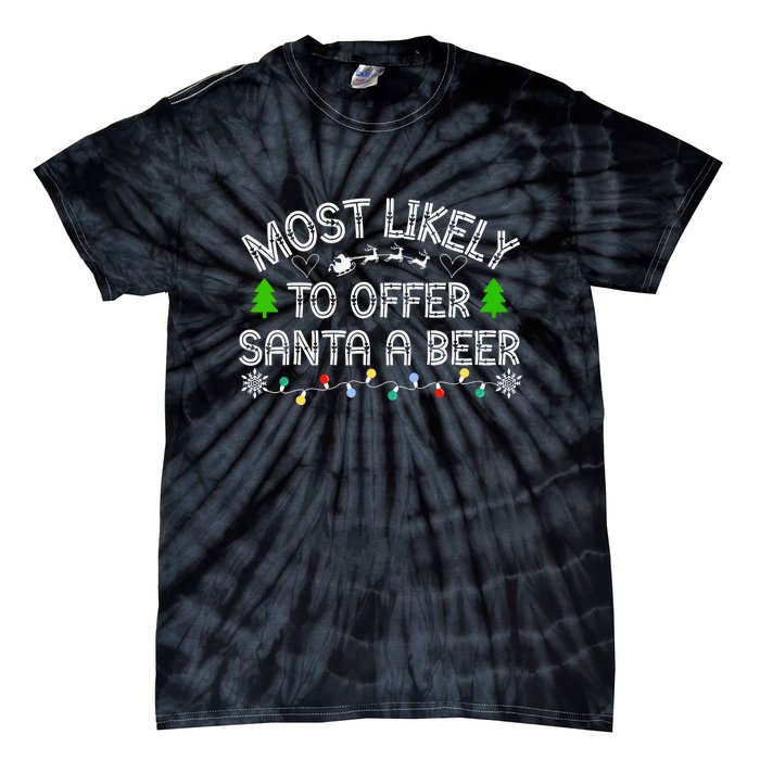 Funny Drinking Xmas Most Likely To Offer Santa A Beer Christmas Gift Tie-Dye T-Shirt