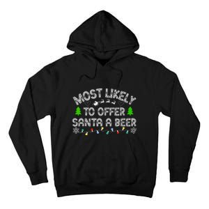 Funny Drinking Xmas Most Likely To Offer Santa A Beer Christmas Gift Tall Hoodie