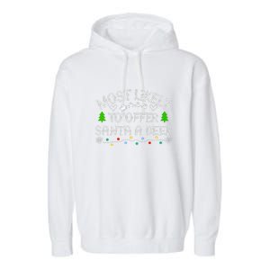 Funny Drinking Xmas Most Likely To Offer Santa A Beer Christmas Gift Garment-Dyed Fleece Hoodie