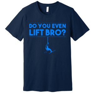 Funny Do You Even Lift Bro Gift | Cute Skiing Lover Boy Premium T-Shirt