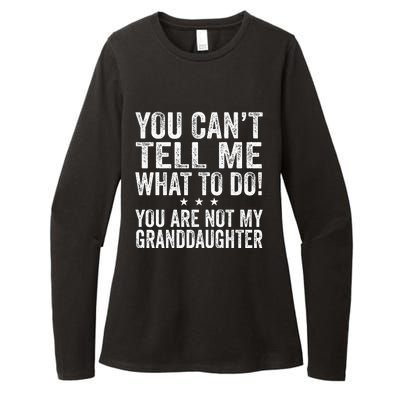 Fathers Day You Cant Tell Me What To Do Funny Grandfather Womens CVC Long Sleeve Shirt