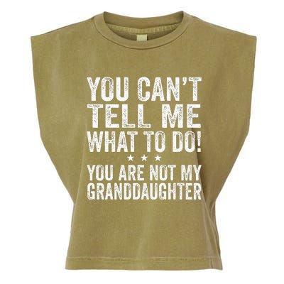 Fathers Day You Cant Tell Me What To Do Funny Grandfather Garment-Dyed Women's Muscle Tee