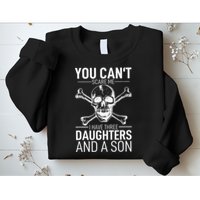 Father Day You Can´t Scare Me I Have 3 Daughters And A Son Sweatshirt