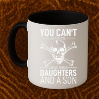 Father Day You Can´t Scare Me I Have 3 Daughters And A Son Mug