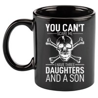 Father Day You Can´t Scare Me I Have 3 Daughters And A Son 11oz C Handle Ceramic Mug