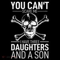 Father Day You Can´t Scare Me I Have 3 Daughters And A Son Poster