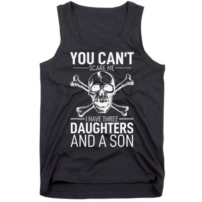 Father Day You Can´t Scare Me I Have 3 Daughters And A Son Tank Top
