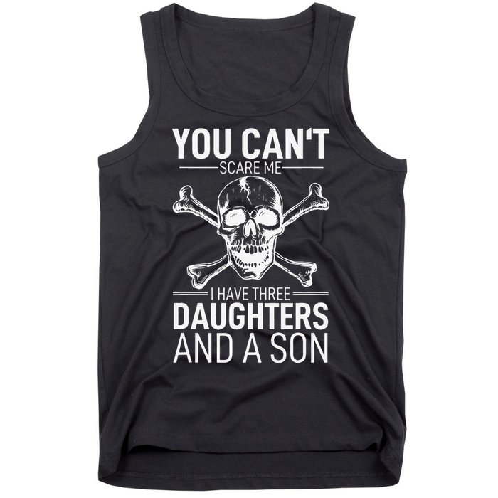 Father Day You Can´t Scare Me I Have 3 Daughters And A Son Tank Top