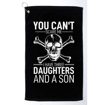 Father Day You Can´t Scare Me I Have 3 Daughters And A Son Golf Towel