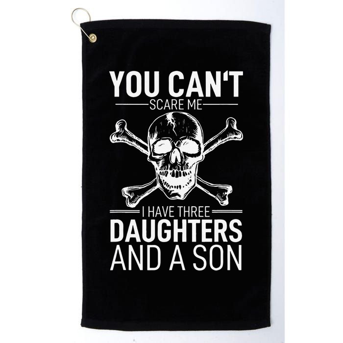 Father Day You Can´t Scare Me I Have 3 Daughters And A Son Golf Towel