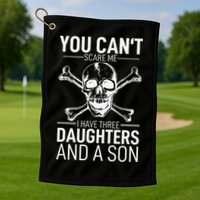 Father Day You Can´t Scare Me I Have 3 Daughters And A Son Golf Towel