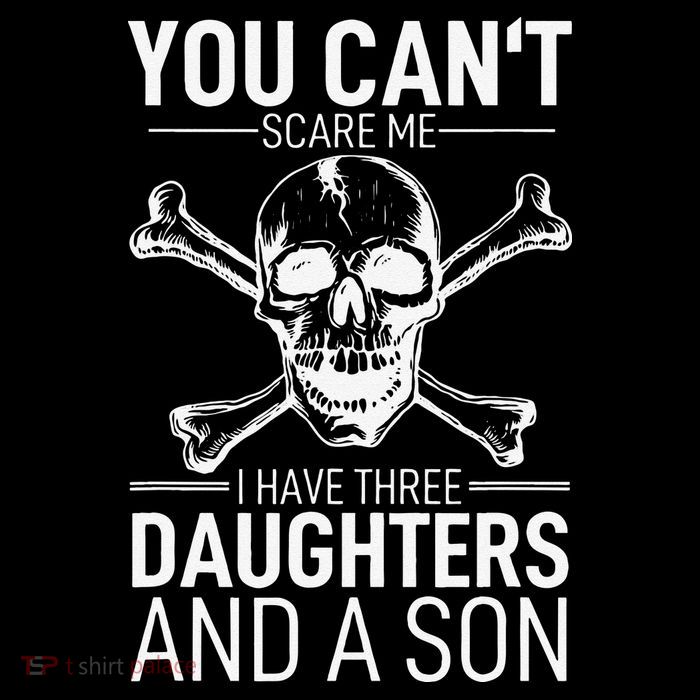 Father Day You Can´t Scare Me I Have 3 Daughters And A Son Toddler T-Shirt