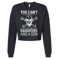 Father Day You Can´t Scare Me I Have 3 Daughters And A Son Cropped Pullover Crew