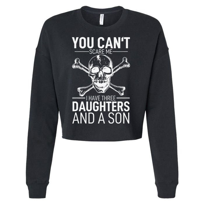 Father Day You Can´t Scare Me I Have 3 Daughters And A Son Cropped Pullover Crew