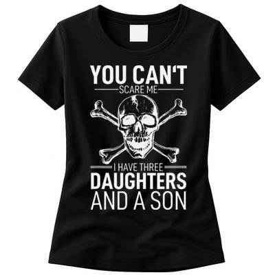 Father Day You Can´t Scare Me I Have 3 Daughters And A Son Womens T-Shirt