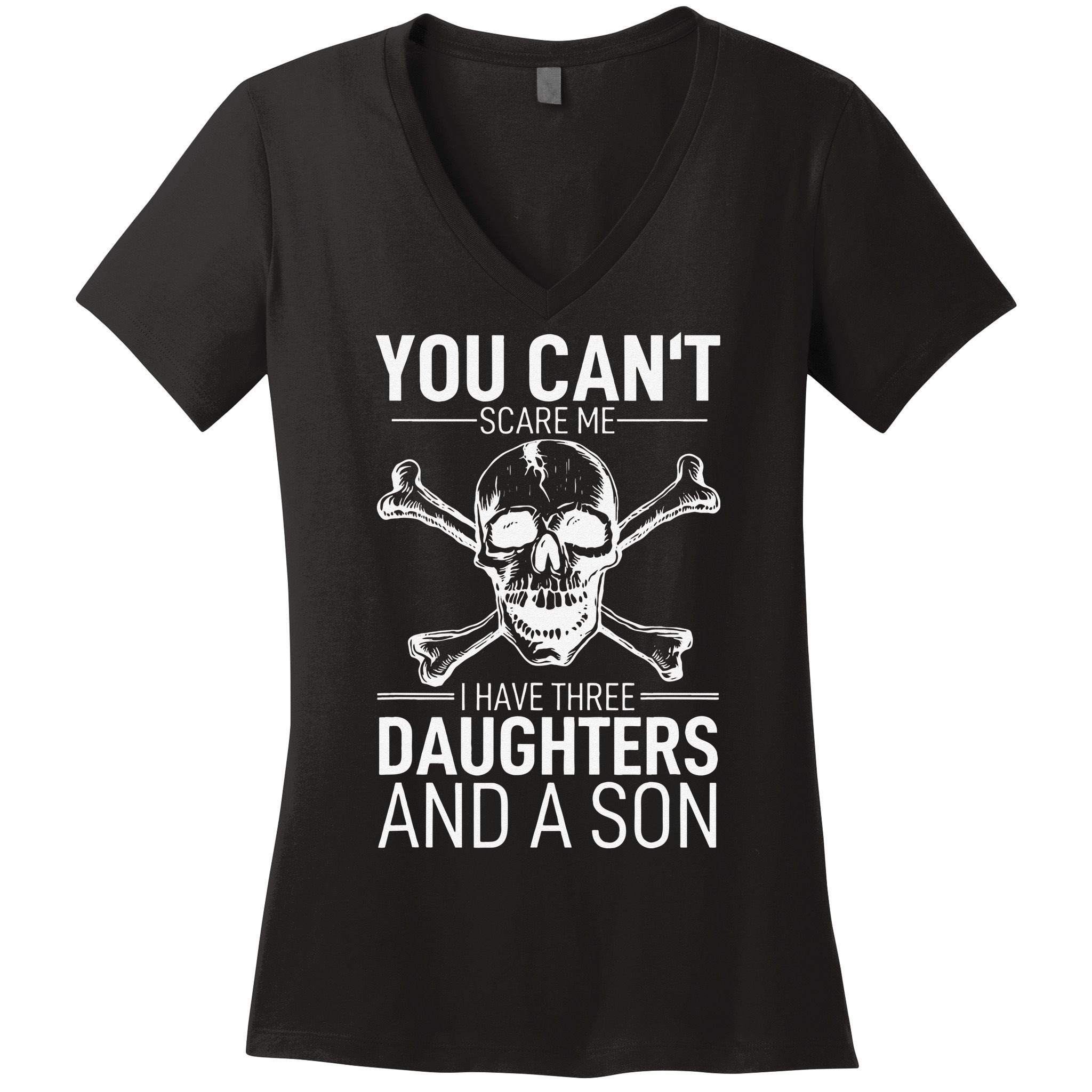 Father Day You Can´t Scare Me I Have 3 Daughters And A Son Women's V-Neck T-Shirt