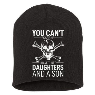 Father Day You Can´t Scare Me I Have 3 Daughters And A Son Short Acrylic Beanie