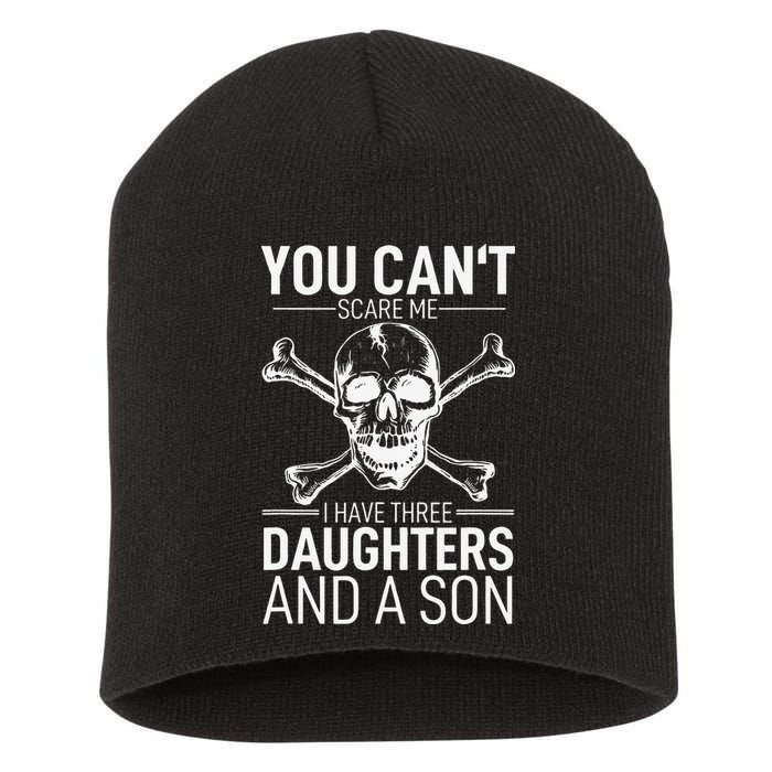 Father Day You Can´t Scare Me I Have 3 Daughters And A Son Short Acrylic Beanie