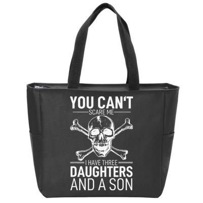 Father Day You Can´t Scare Me I Have 3 Daughters And A Son Zip Tote Bag